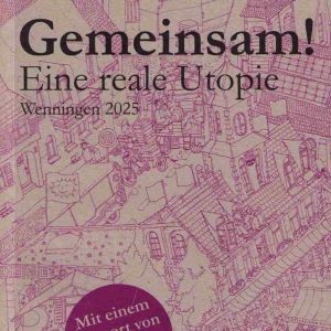 Gemeinsam! Eine reale Utopie. Wenningen 2025