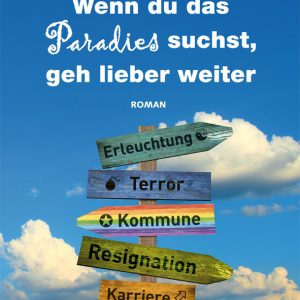 Wenn du das Paradies suchst, geh lieber weiter